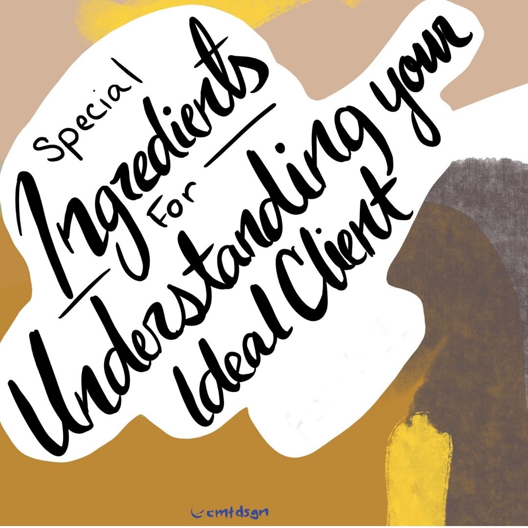 Finally, understand your ideal client from the inside out with these special ingredients