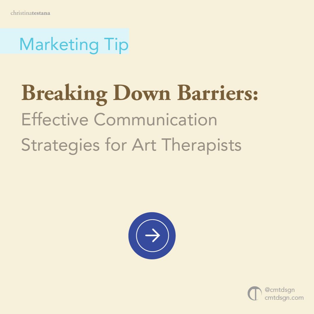 Breaking Down Barriers: Effective Communication Strategies for Art Therapists