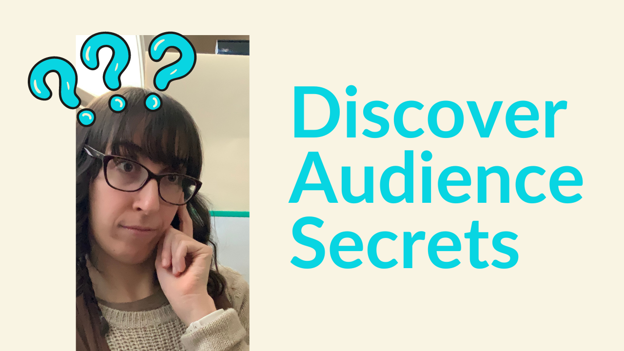 Discover Your Audience’s Secrets: A Compassionate Approach to Unveiling Their True Needs 